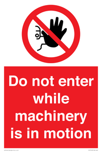 Do not enter while machinery is in motion